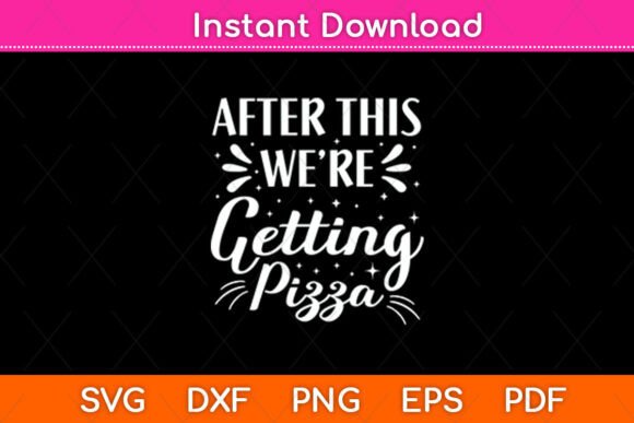 After This We re Getting Pizza Svg File for Graphics and Crafts
