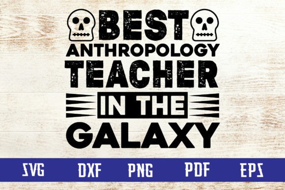 Best Anthropology Teacher in the Galaxy Graphics for Crafts