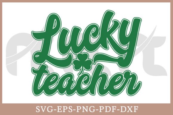Lucky Teacher St. Patrick's Day Graphics for Crafts