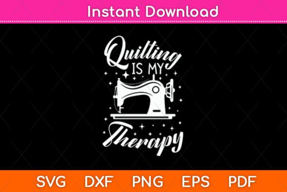 Quilting is My Therapy SVG: Crafts Graphics