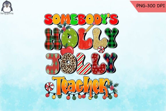 Somebody s Holly Jolly Teacher Xmas PNG Graphics & Crafts