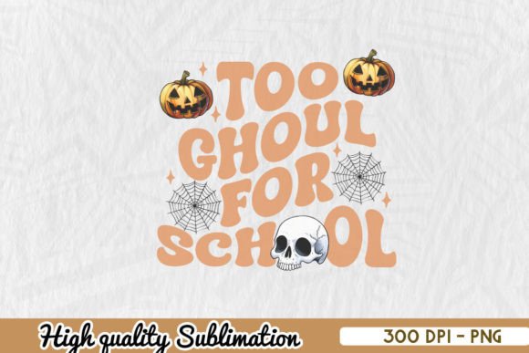 Too Ghoul for School Halloween PNG: Graphics & Crafts