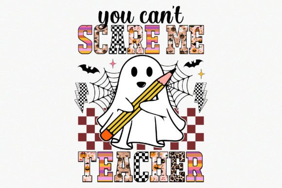 You Can t Scare Me Teacher Graphics for Crafts